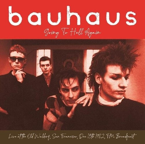 Bauhaus - Going To Hell Again: Live At The Old Waldorf, San Francisco, Dec 15th 1982 FM Broadcast