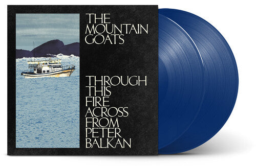 The Mountain Goats - Through This Fire Across From Peter Balkan - Bluewater Vinyl