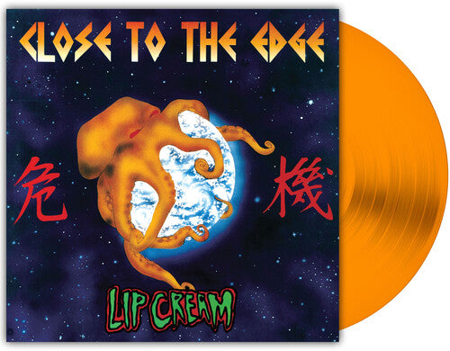 Lip Cream - Close To The Edge - Orange Vinyl