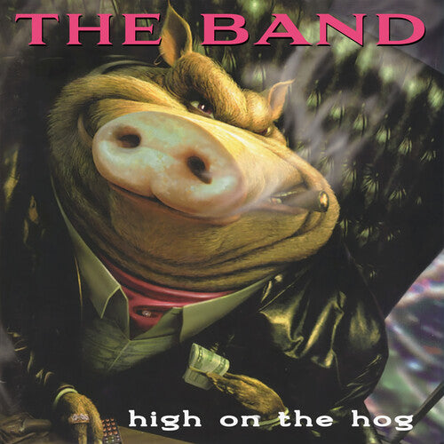 The Band - High On The Hog - 30th Anniversary