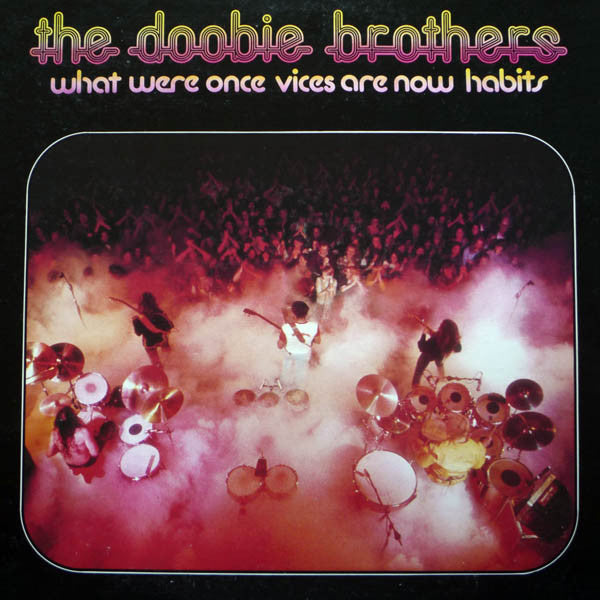 The Doobie Brothers - What Were Once Vices Are Now Habits - $1 Bin