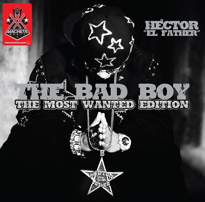 Hector ''El Father'' - The Bad Boy (The Most Wanted Edition)