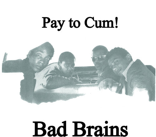 Bad Brains - Pay To Cum! - Indie Exclusive