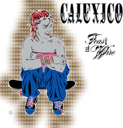 Calexico - Feast Of Wire