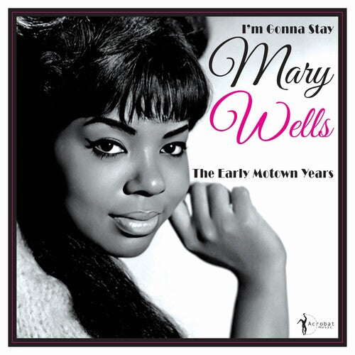 Mary Wells - I'm Gonna Stay: The Early Motown Years 1960-62