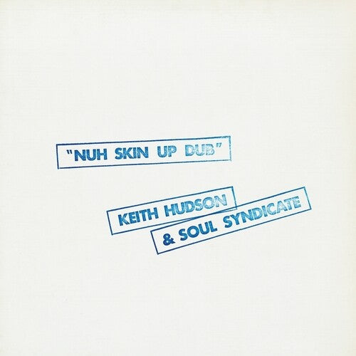 Keith Hudson & The Soul Syndicate - Nuh Skin Up Dub