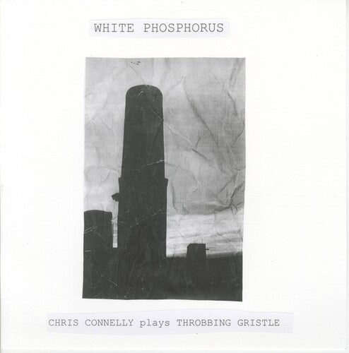 Chris Connelly - White Phosphorus (Chris Connelly Plays Throbbing Gristle)
