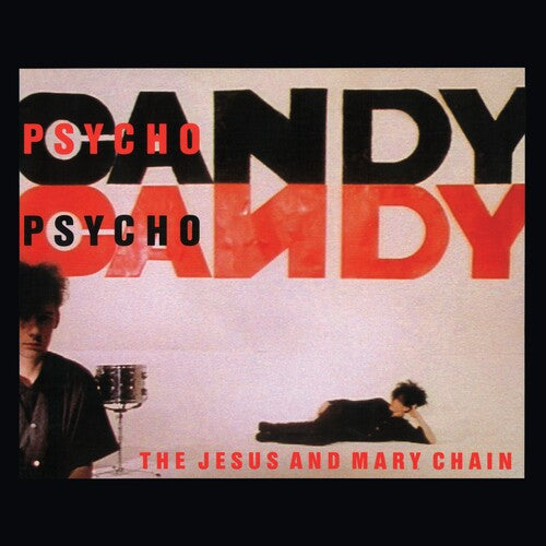 The Jesus And Mary Chain - Psychocandy - 40th Anniversary Edition