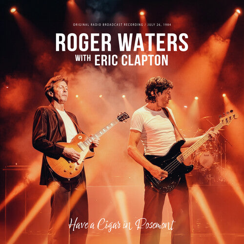 Roger Waters/Eric Clapton - Have A Cigar In Rosemont - Orange Colored Vinyl