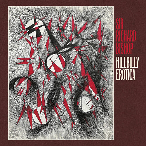 Sir Richard Bishop - Hillbilly Erotica