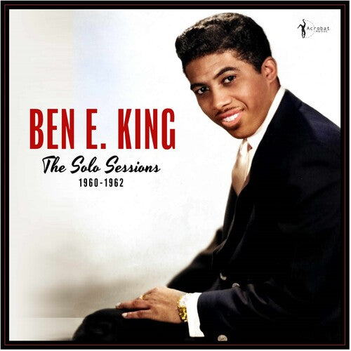 Ben E. King - The Solo Sessions 1960-1962