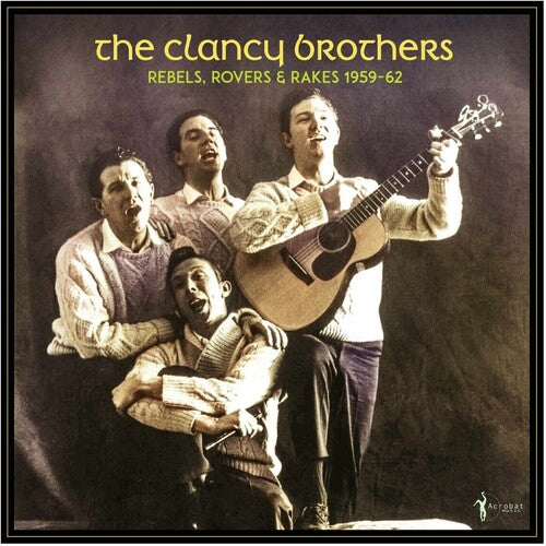 The Clancy Brothers - Rebels, Rovers & Rakes: 1959-62
