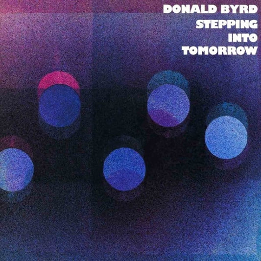 Donald Byrd - Stepping Into Tomorrow - Blue Note Classic Vinyl Edition