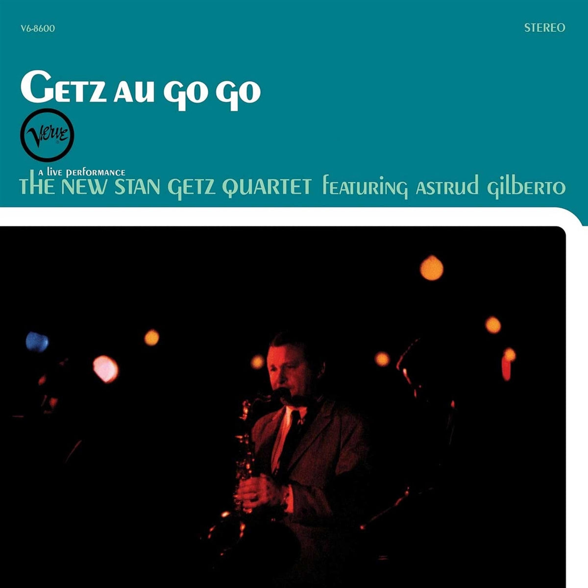 The New Stan Getz Quartet - Getz Au Go Go - Verve Acoustic Sounds Series