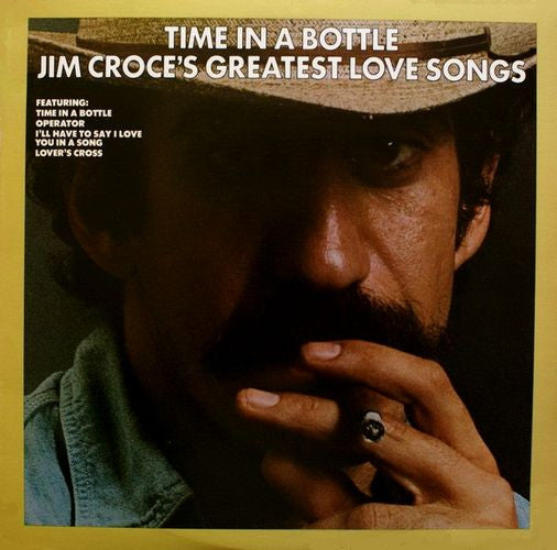 Jim Croce - Time In A Bottle - Jim Croce's Greatest Love Songs - Used