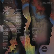 Irreversible Entanglements - Future Present Past - Indie Exclusive