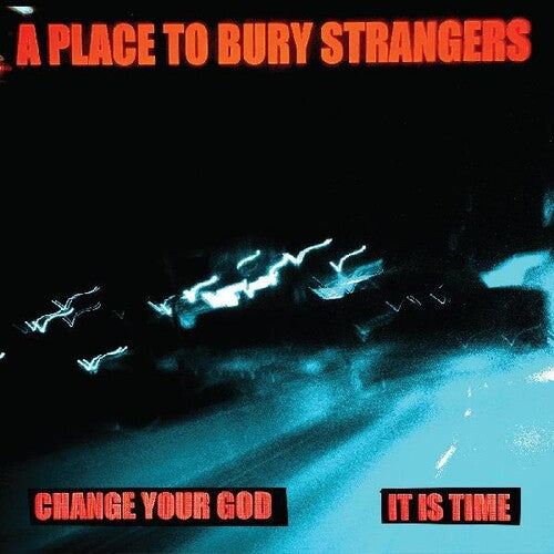 A Place To Bury Strangers - Change Your God / Is It Time - 7’’ - White Vinyl