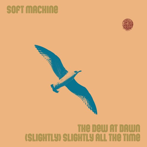 Soft Machine - The Dew At Dawn/(Slightly) Slightly All The Time - 7’’