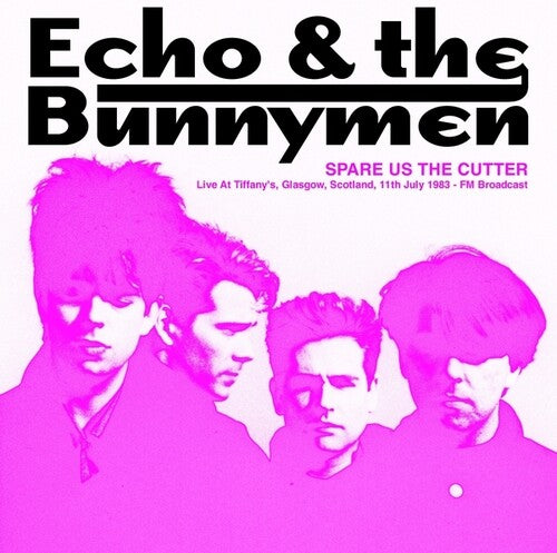 Echo & The Bunnymen - Spare Us The Cutter: Live At Tiffany's, Glasgow, Scotland, 11th July 1983 FM Broadcast - Pink Vinyl