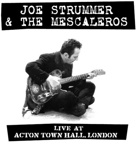 Joe Strummer & The Mescaleros - Live At Acton Town Hall